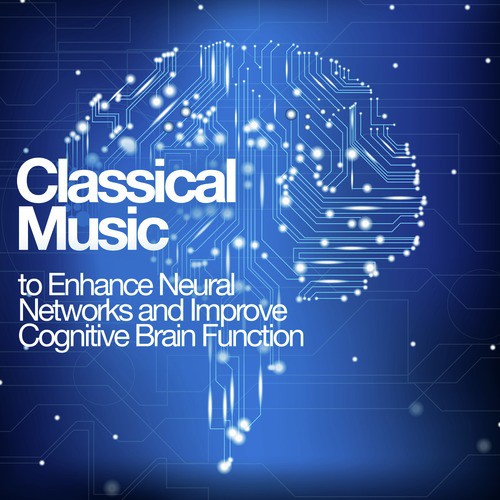 Classical Music to Enhance Neural Networks and Improve Cognitive Brain Function