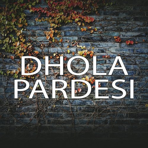 Dhola Pardesi