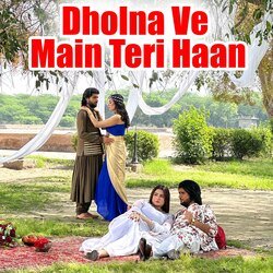 Dholna Ve Main Teri Haan-BDEfB01UBEI