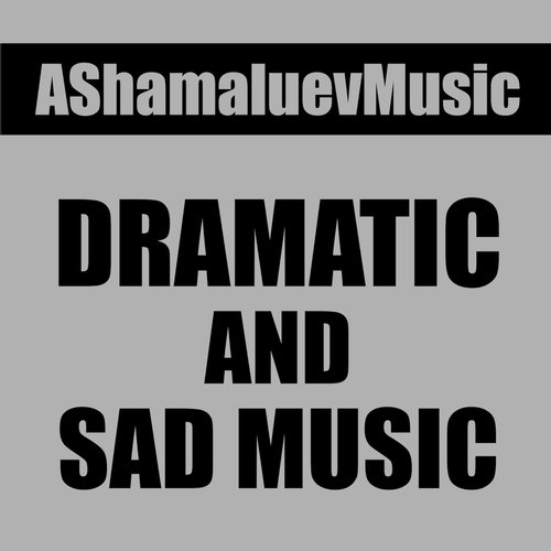 Dramatic and Sad Music