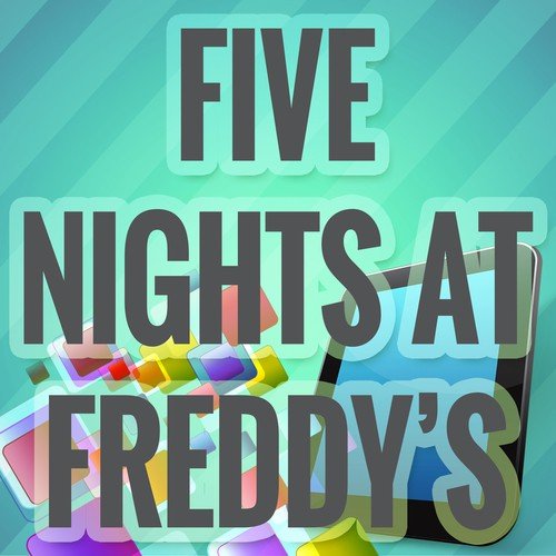 Five Nights At Freddy's (A Tribute to The Living Tombstone)