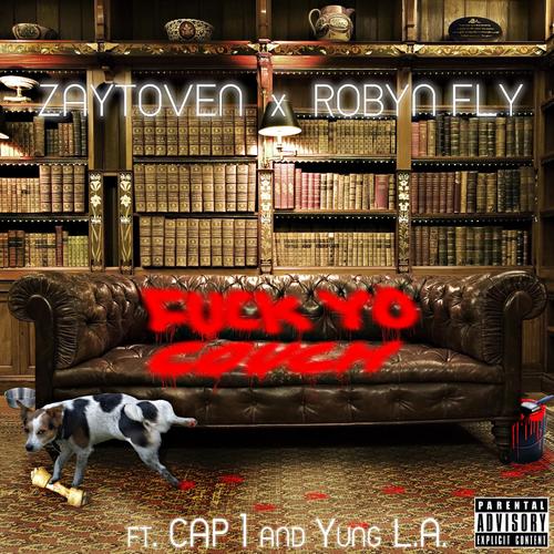 Listen To Fuck Yo Couch Feat Cap 1 Yung La Songs By Robyn Fly