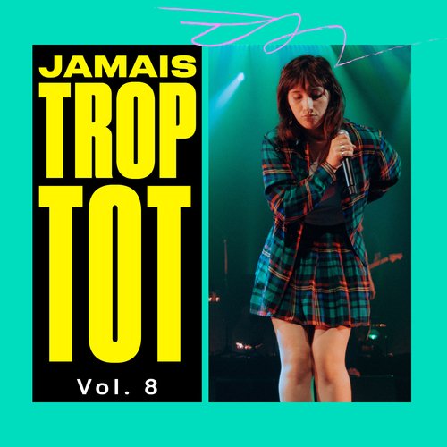 Jamais Trop Tôt, Vol. 8