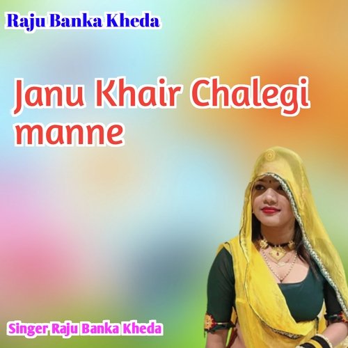 Janu Khair Chalegi Manne