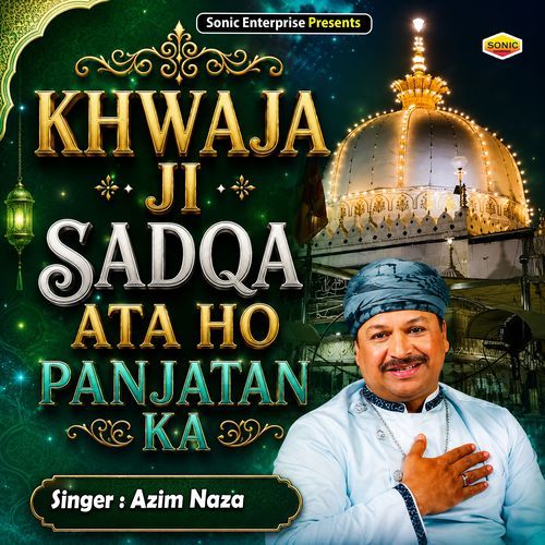 Khwaja Ji Sadqa Ata Ho Panjatan Ka