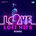 Love Lofi Hits - Hindi