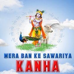 MERA BAN KE SAWARIYA KANHA