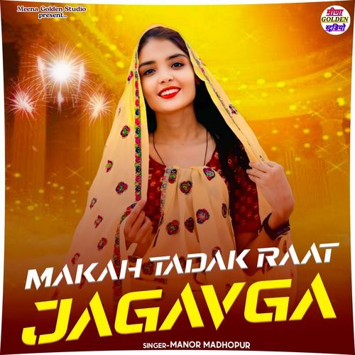 Makah Tadak Raat Jagav Ga