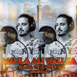 Maula Ali Wali Ka Sajda Ye Aakhri Hai-IiAiaTV1Xlg