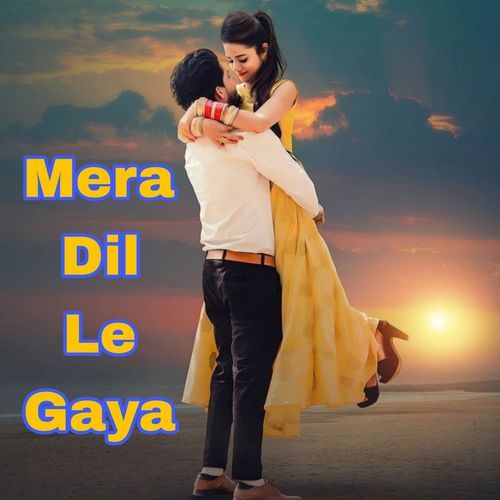 Mera Dil Le Gaya