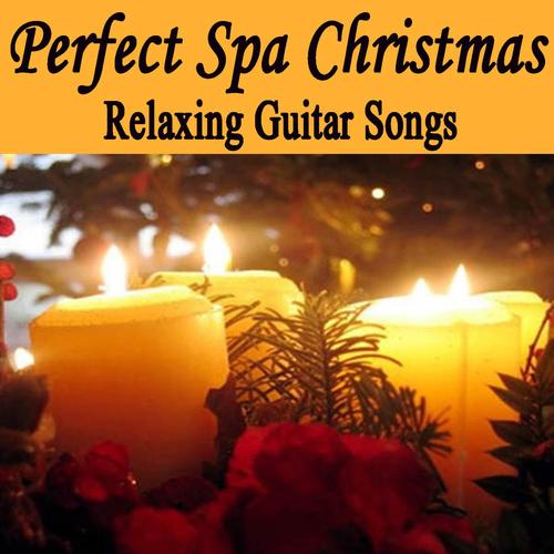 Perfect Spa Christmas - Relaxing Guitar Songs