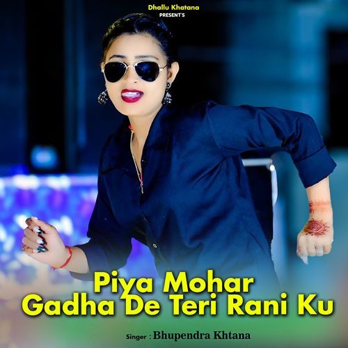 Piya Mohar Gadha De Teri Rani Ku