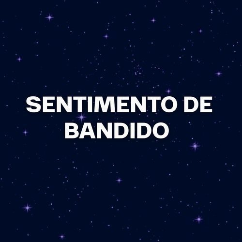 SENTIMENTO DE BANDIDO (Remix)_poster_image