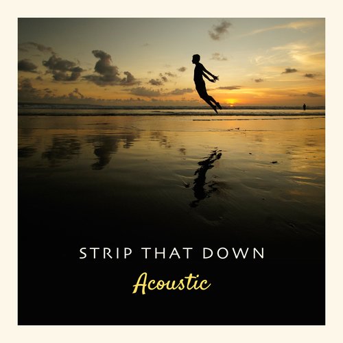 Strip That Down (Acoustic)