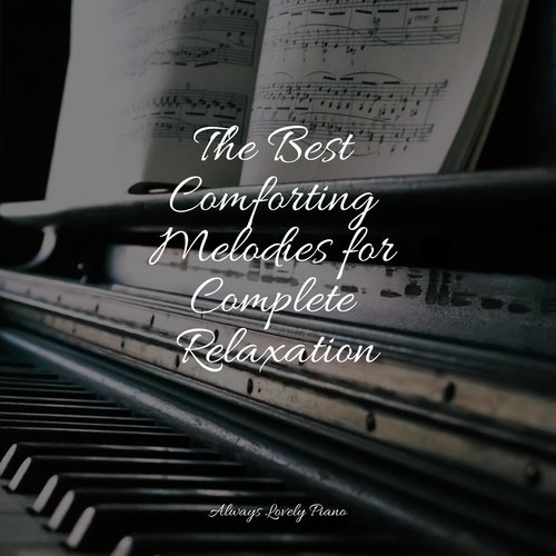 The Best Comforting Melodies for Complete Relaxation