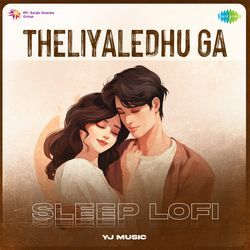 Theliyaledhu Ga - Sleep Lofi-AlBSdgBWQkQ