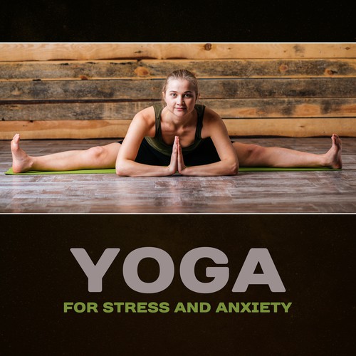 Yoga for Stress and Anxiety – Stress Management with Meditation, Mindfulness Healing, Calming Down, Melt Away Anxiety, Powerful Spiritual Exercises, Find Inner Peace