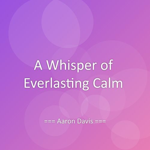 A Whisper of Everlasting Calm