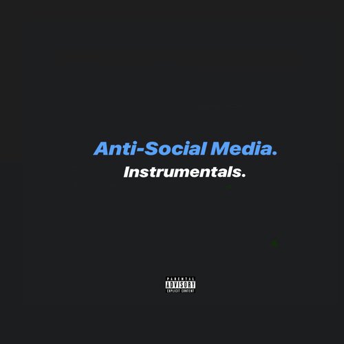 Anti-Social Media [ instrumentals ]