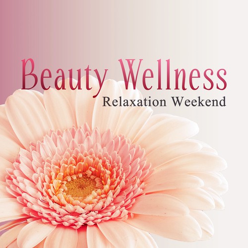 Beauty Wellness – Relaxation Weekend (Spa Background 50 Tracks, Beauty Center Lounge Music, Anti-Stress Massage, Yoga & Meditation)