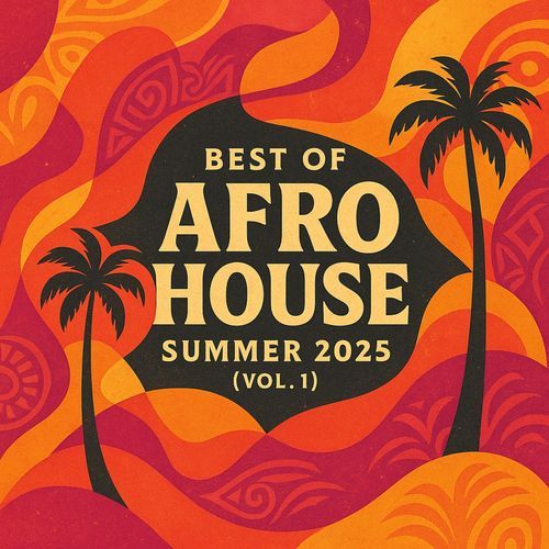 Best of Afro House: Summer 2025, Vol. 1