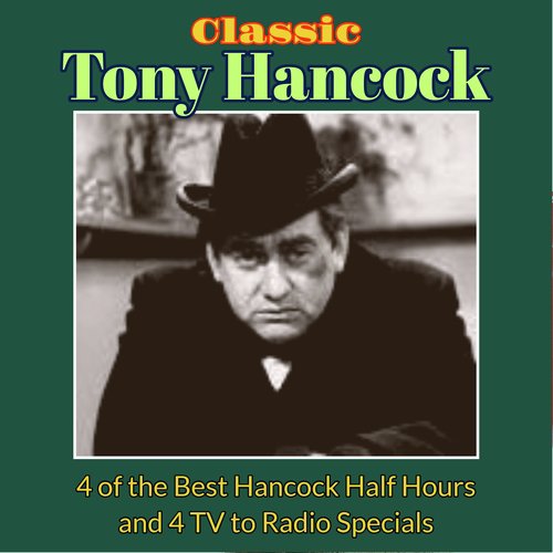 Classic Tony Hancock (4 of the Best Hancock Half Hours and 4 TV to Radio Specials)