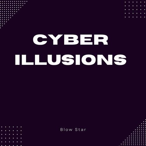 Cyber Illusions