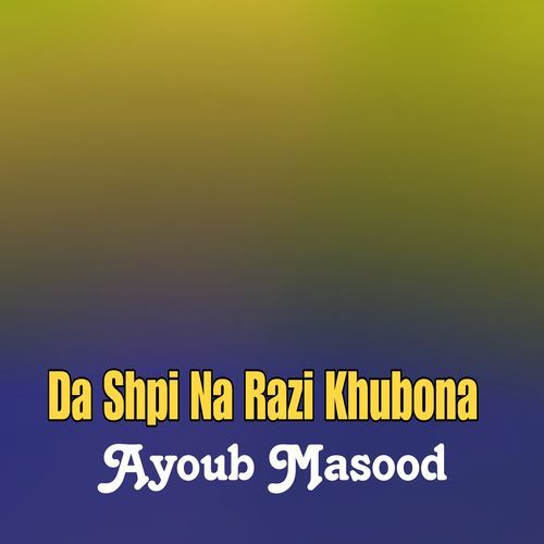 Da Shpi Na Razi Khubona