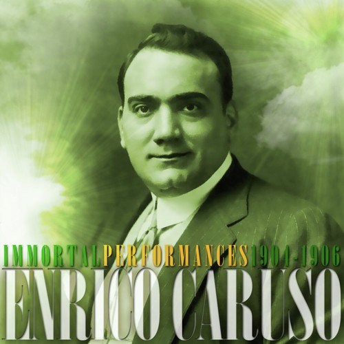 Enrico Caruso Immortal Performances (1904 - 1906)