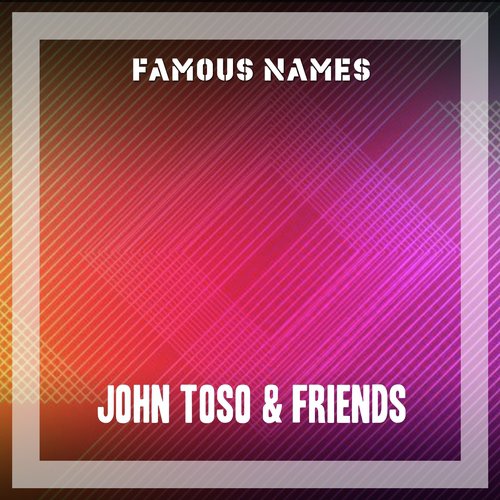 John Toso &amp; Friends