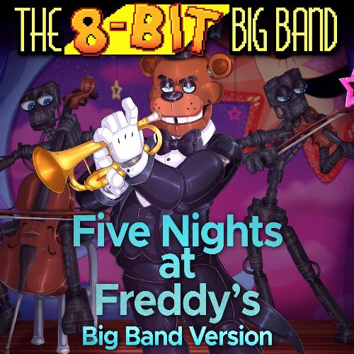 Fnaf 1 (Big Band Version) Lyrics - The 8-Bit Big Band - Only on JioSaavn