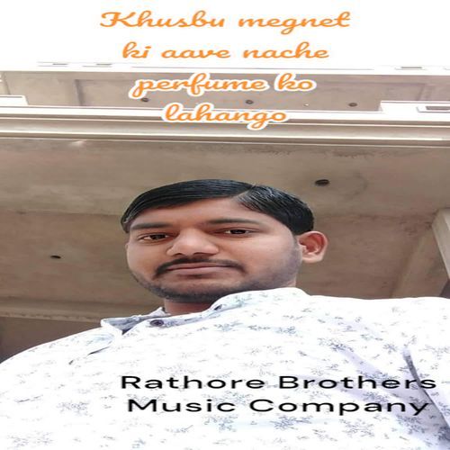 Khusbu megnet ki aave nache perfume ko lahango