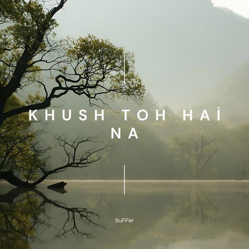 Khush Toh Hai Na
