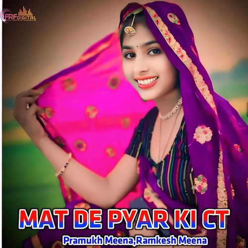 MAT DE PYAR KI CT
