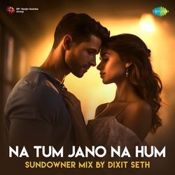 Na Tum Jano Na Hum - Sundowner Mix-EVhdABZDYVs