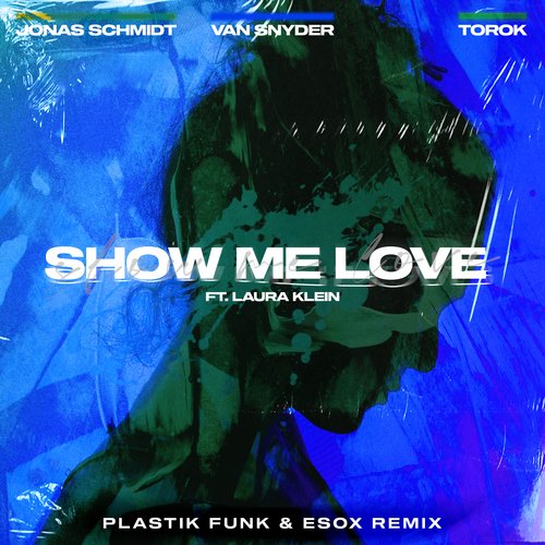 Show Me Love (feat. Laura Klein, Esox, TOROK) [Plastik Funk Extended Remix] (Plastik Funk Extended Remix)