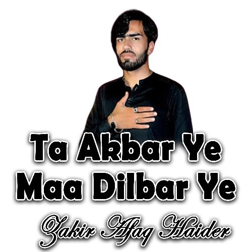 Ta Akbar Ye Maa Dilbar Ye