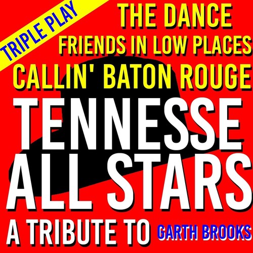 Triple Play: The Dance / Callin' Baton Rouge / Friends in Low Places (A Tribute to Garth Brooks)