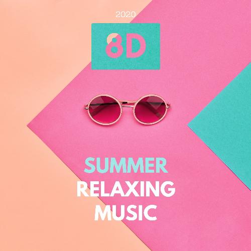 2020 8D Summer Relaxing Music - Multi Directional Electronic Tracks