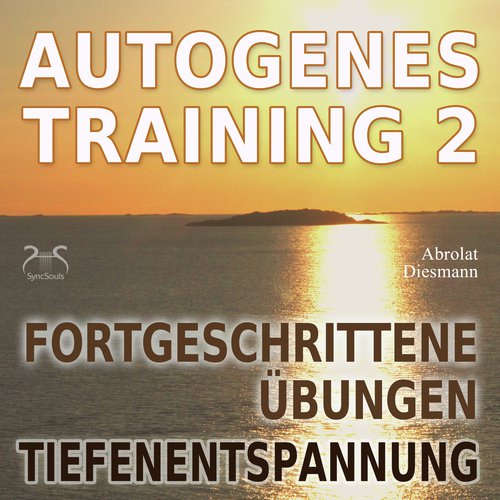 Übung 3: Autogenes Training Fortgeschrittene - Entspannung, Atmung, Schwere, Wärme, Herz, Bauch, Stirnkühle