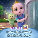 Baby Taku's World - Rain Rain Go Away