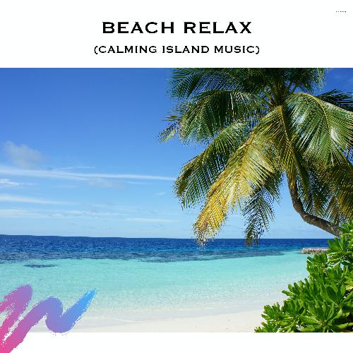 Beach Relax (Calming Island Music)