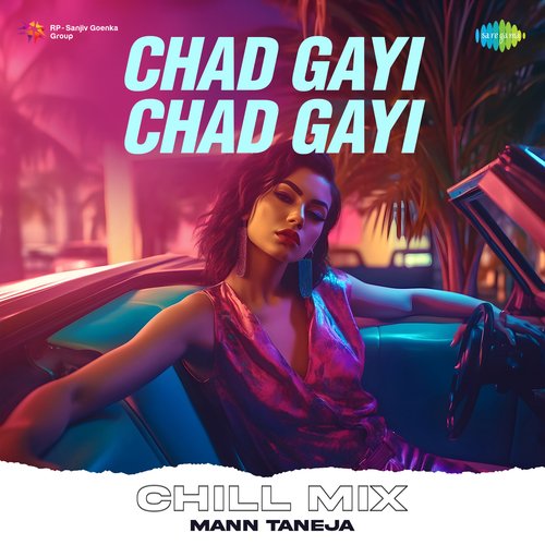Chad Gayi Chad Gayi Chill Mix