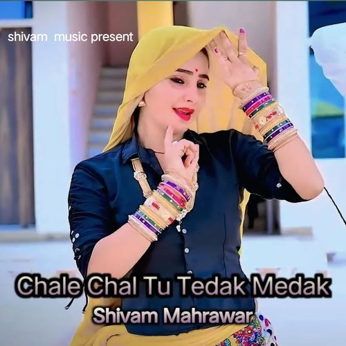 Chale Chal Tu Tedak Medak