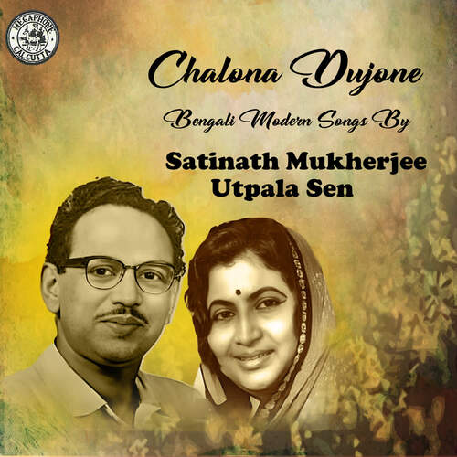Chalona Dujone - Bengali Modern Song By Satinath Mukherjee and Utpala Sen
