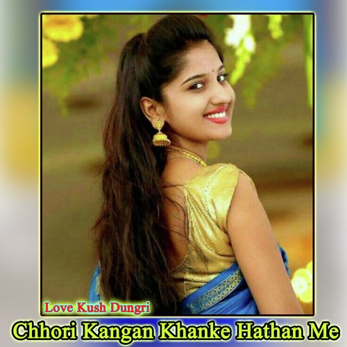 Chhori Kangan Khanke Hathan Me