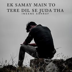 Ek Samay Main To Tere Dil Se Juda Tha-EyYiQwZjBGs