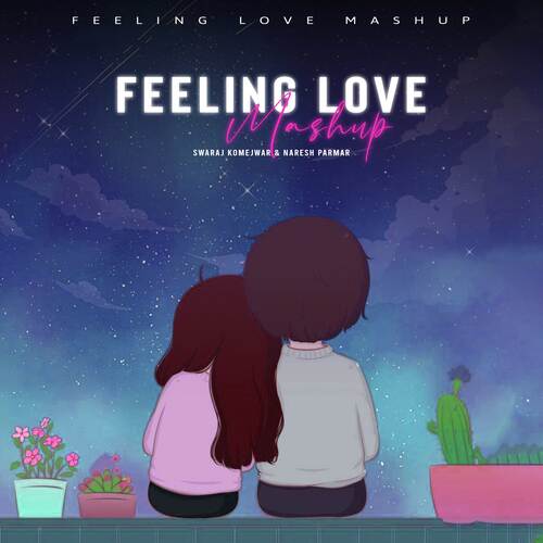 Feeling Love (Mashup) Songs Download - Free Online Songs @ JioSaavn
