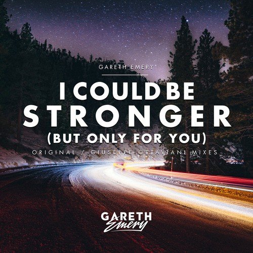 I Could Be Stronger (But Only For You)