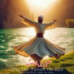 Ishq Mei Fanah Ho Gya